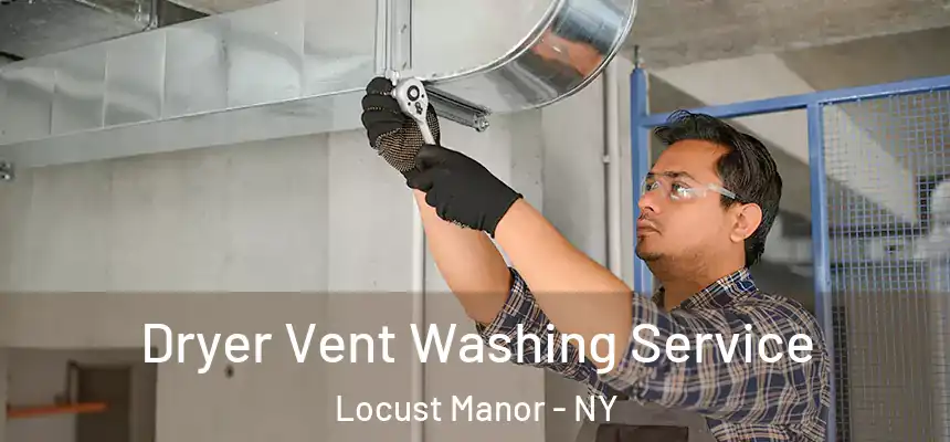  Dryer Vent Washing Service Locust Manor - NY
