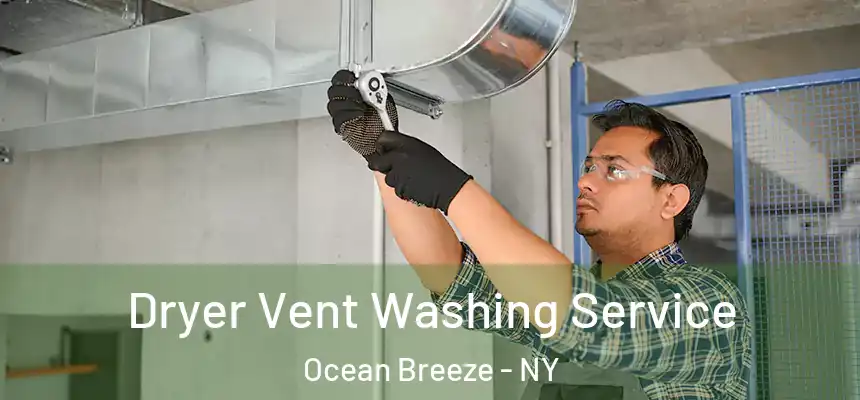  Dryer Vent Washing Service Ocean Breeze - NY