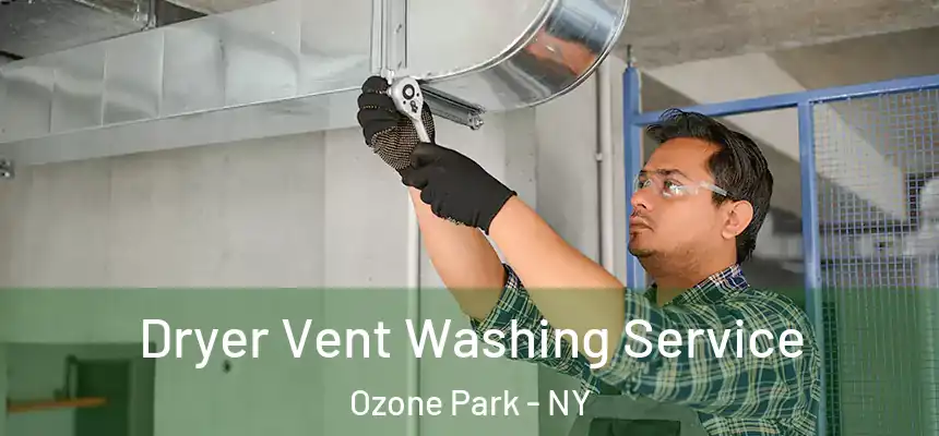  Dryer Vent Washing Service Ozone Park - NY