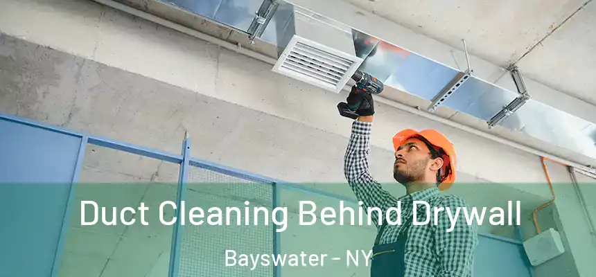  Duct Cleaning Behind Drywall Bayswater - NY