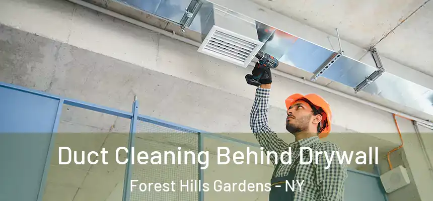  Duct Cleaning Behind Drywall Forest Hills Gardens - NY