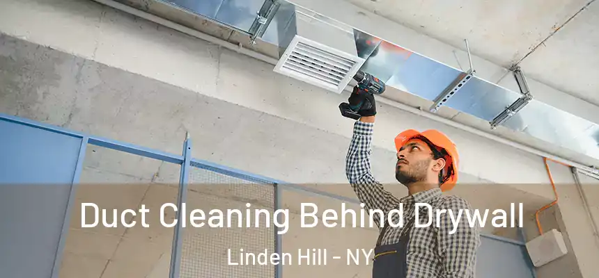  Duct Cleaning Behind Drywall Linden Hill - NY
