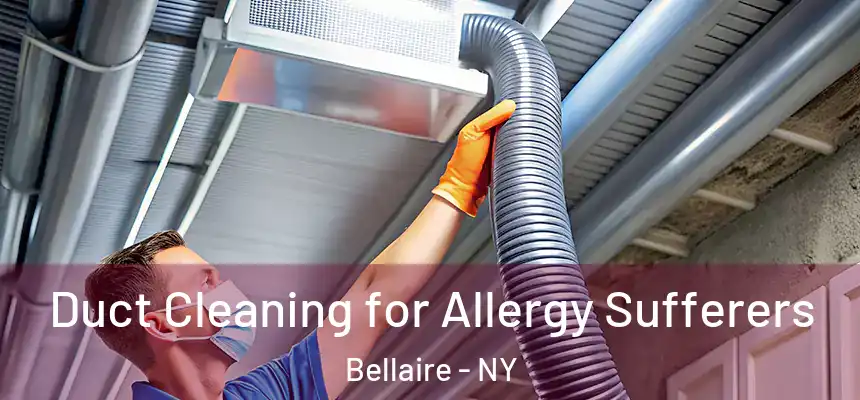  Duct Cleaning for Allergy Sufferers Bellaire - NY