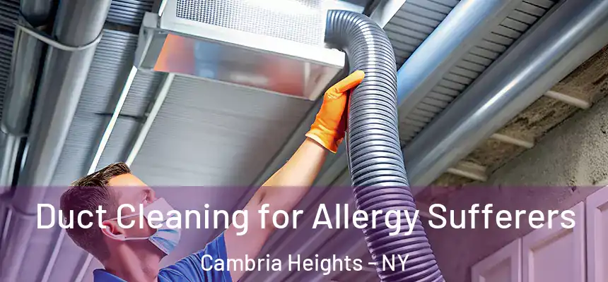  Duct Cleaning for Allergy Sufferers Cambria Heights - NY