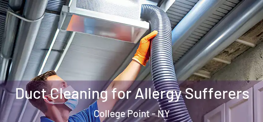  Duct Cleaning for Allergy Sufferers College Point - NY