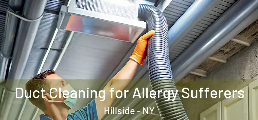  Duct Cleaning for Allergy Sufferers Hillside - NY