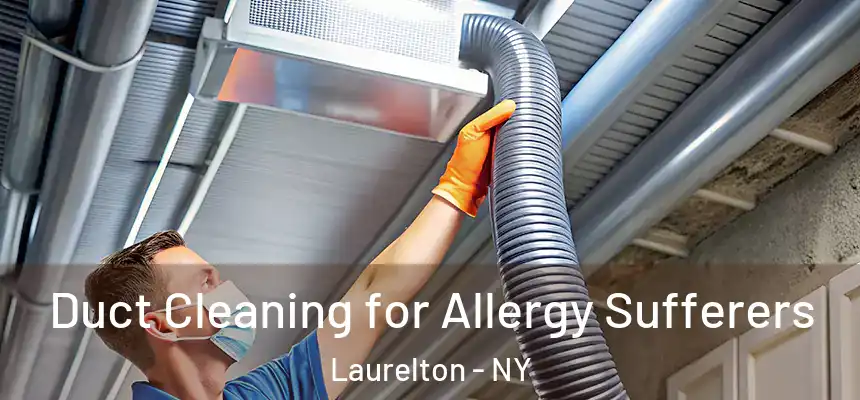Duct Cleaning for Allergy Sufferers Laurelton - NY