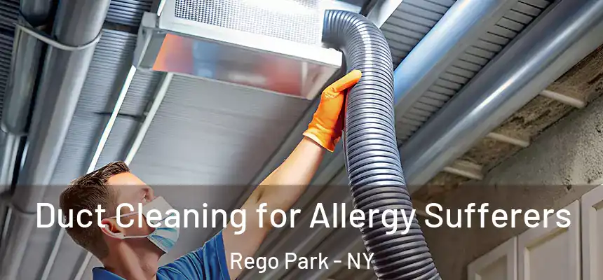  Duct Cleaning for Allergy Sufferers Rego Park - NY