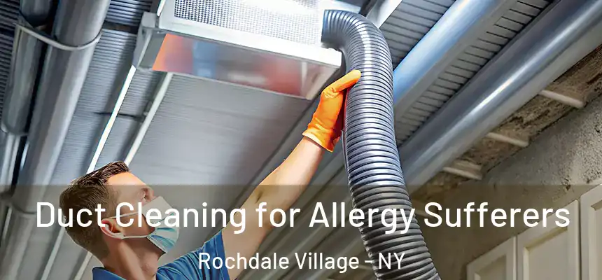 Duct Cleaning for Allergy Sufferers Rochdale Village - NY