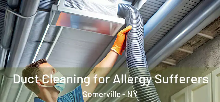  Duct Cleaning for Allergy Sufferers Somerville - NY