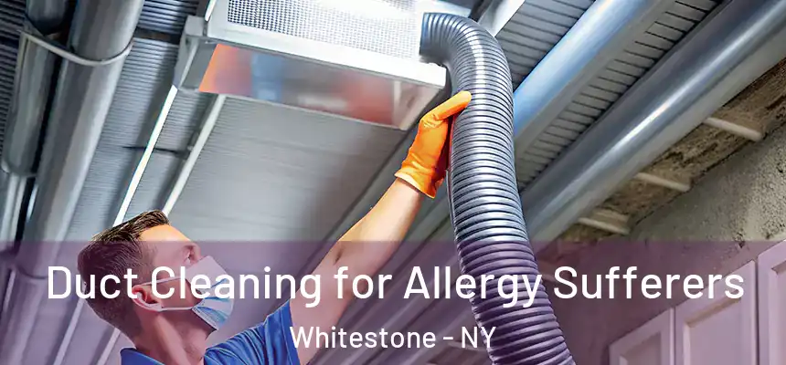  Duct Cleaning for Allergy Sufferers Whitestone - NY