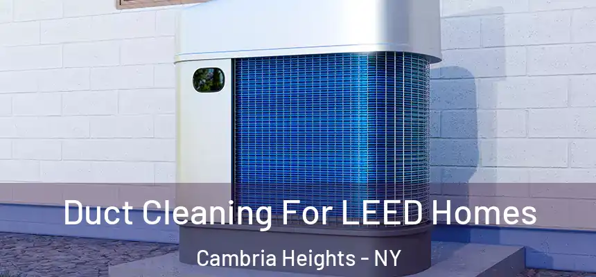  Duct Cleaning For LEED Homes Cambria Heights - NY