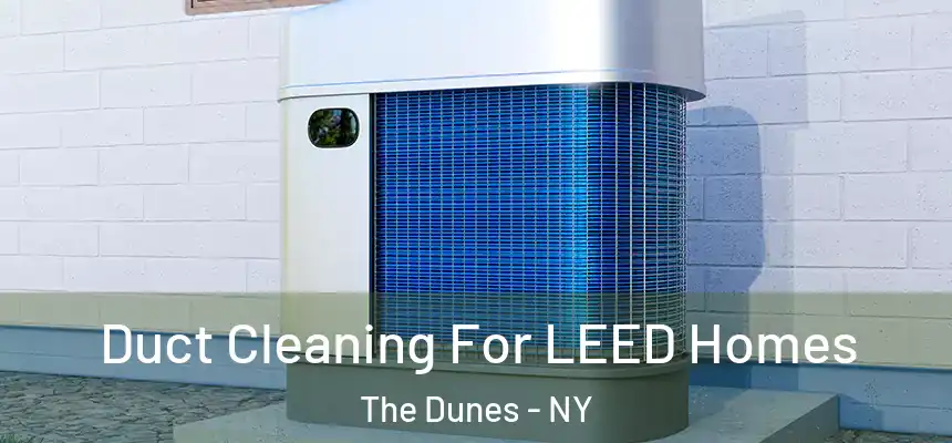 Duct Cleaning For LEED Homes The Dunes - NY