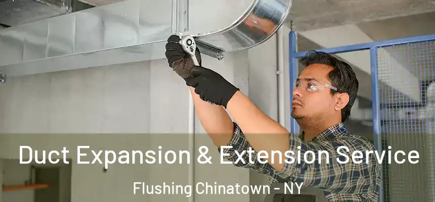  Duct Expansion & Extension Service Flushing Chinatown - NY
