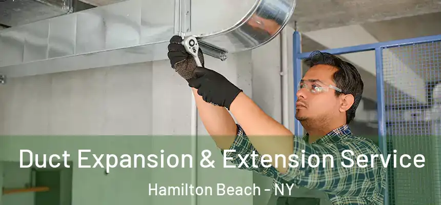 Duct Expansion & Extension Service Hamilton Beach - NY