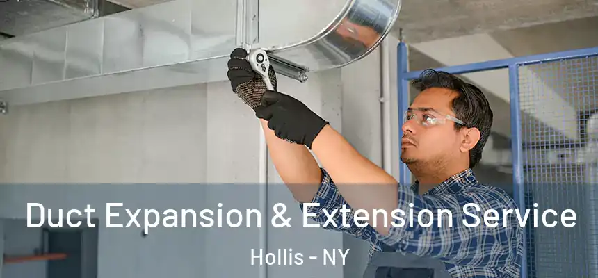  Duct Expansion & Extension Service Hollis - NY