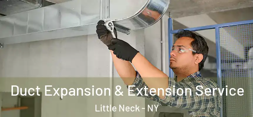  Duct Expansion & Extension Service Little Neck - NY