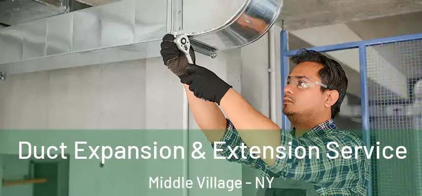  Duct Expansion & Extension Service Middle Village - NY