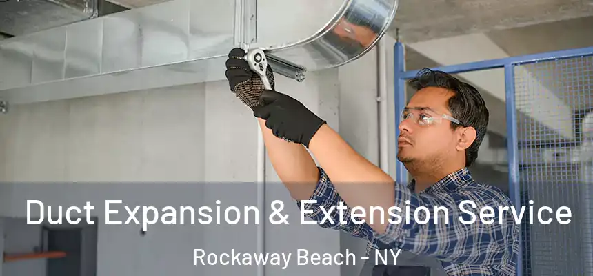 Duct Expansion & Extension Service Rockaway Beach - NY