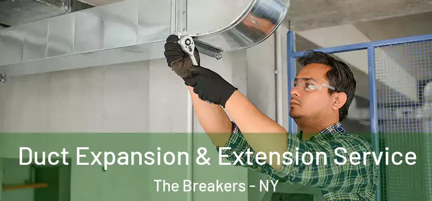 Duct Expansion & Extension Service The Breakers - NY
