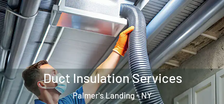 Duct Insulation Services Palmer's Landing - NY