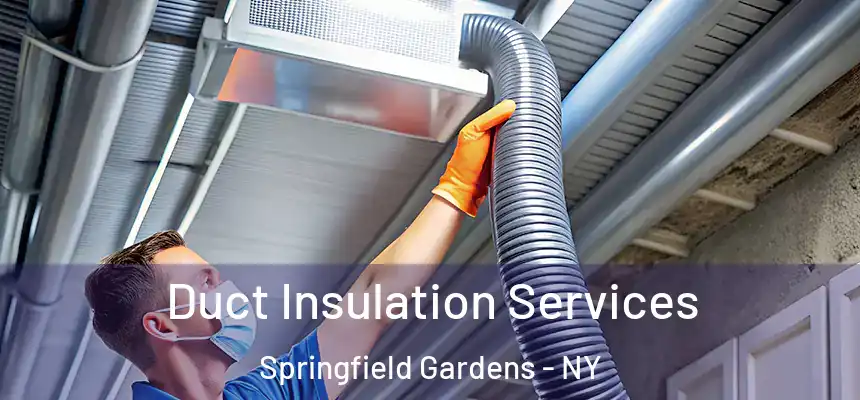 Duct Insulation Services Springfield Gardens - NY