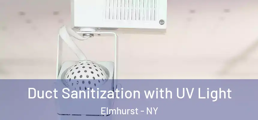  Duct Sanitization with UV Light Elmhurst - NY