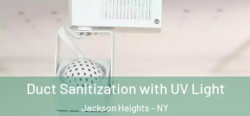  Duct Sanitization with UV Light Jackson Heights - NY