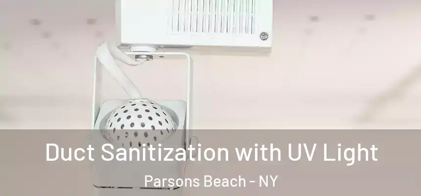  Duct Sanitization with UV Light Parsons Beach - NY