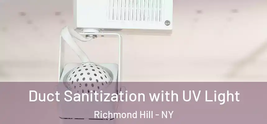  Duct Sanitization with UV Light Richmond Hill - NY