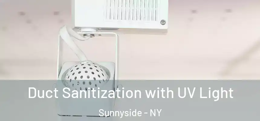  Duct Sanitization with UV Light Sunnyside - NY
