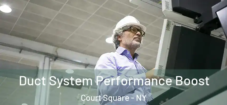  Duct System Performance Boost Court Square - NY