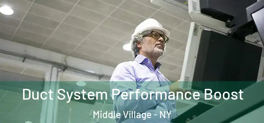 Duct System Performance Boost Middle Village - NY