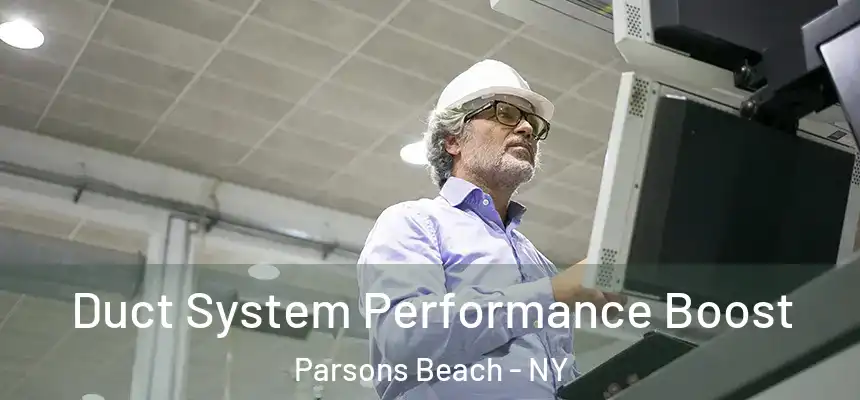 Duct System Performance Boost Parsons Beach - NY