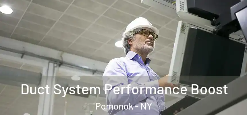  Duct System Performance Boost Pomonok - NY