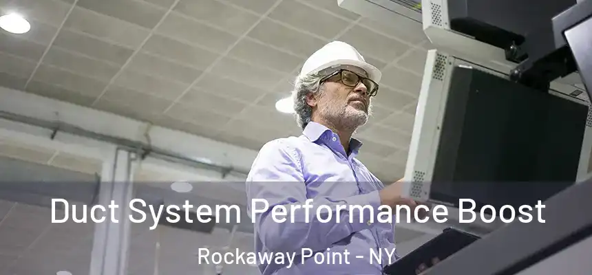  Duct System Performance Boost Rockaway Point - NY