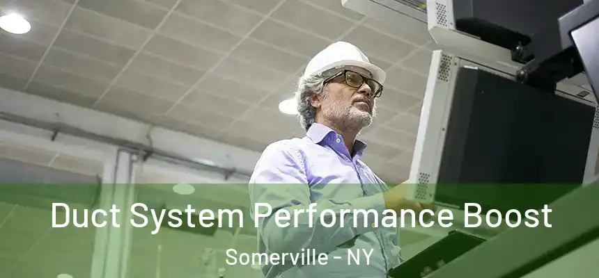  Duct System Performance Boost Somerville - NY