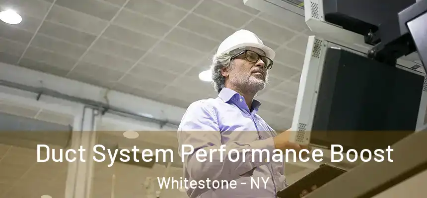  Duct System Performance Boost Whitestone - NY