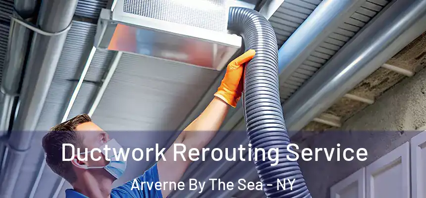 Ductwork Rerouting Service Arverne By The Sea - NY