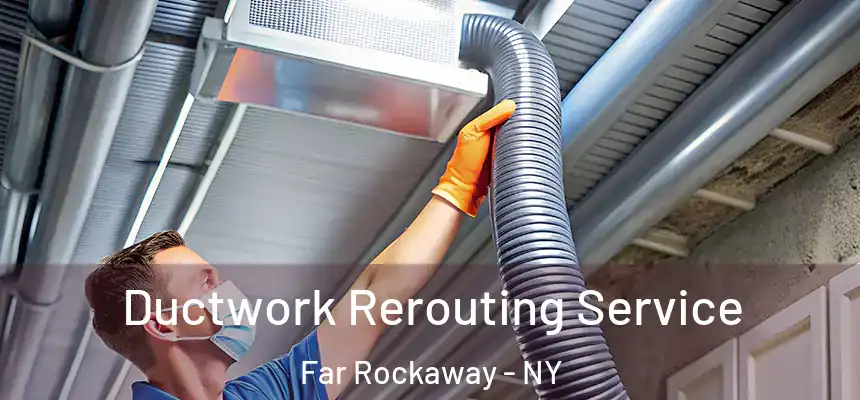 Ductwork Rerouting Service Far Rockaway - NY