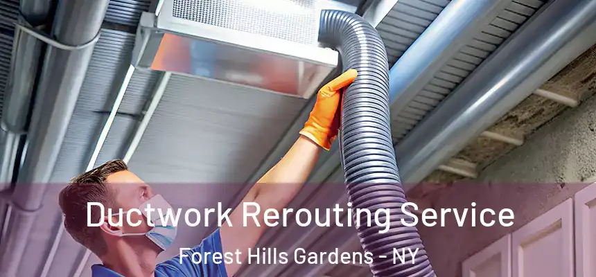  Ductwork Rerouting Service Forest Hills Gardens - NY
