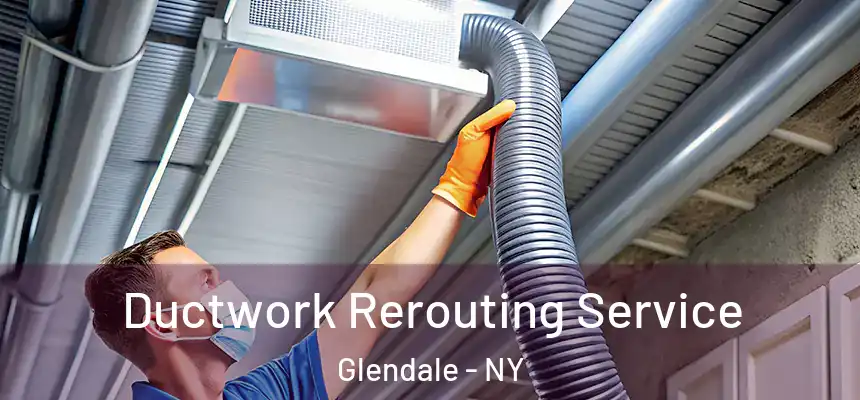  Ductwork Rerouting Service Glendale - NY