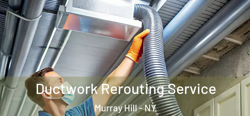  Ductwork Rerouting Service Murray Hill - NY