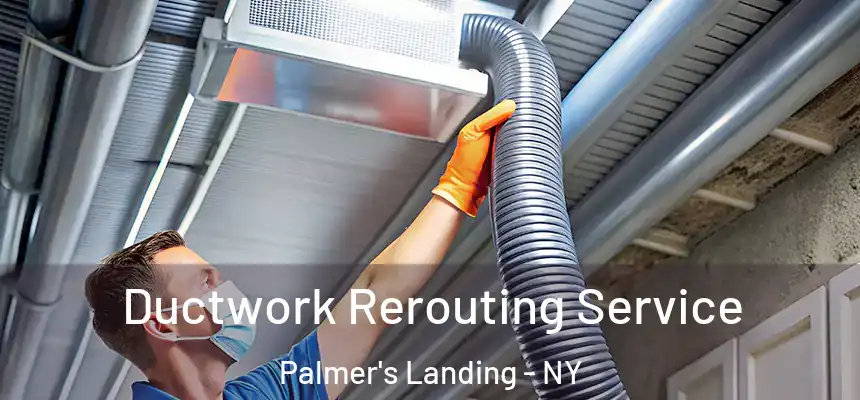  Ductwork Rerouting Service Palmer's Landing - NY