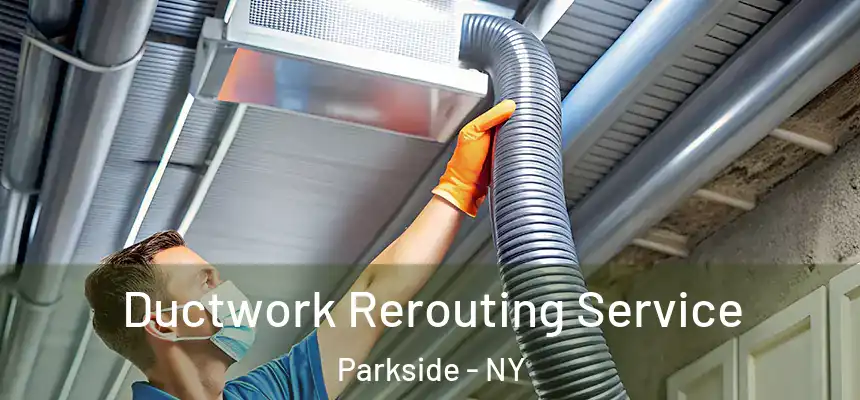  Ductwork Rerouting Service Parkside - NY