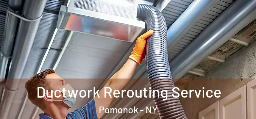  Ductwork Rerouting Service Pomonok - NY