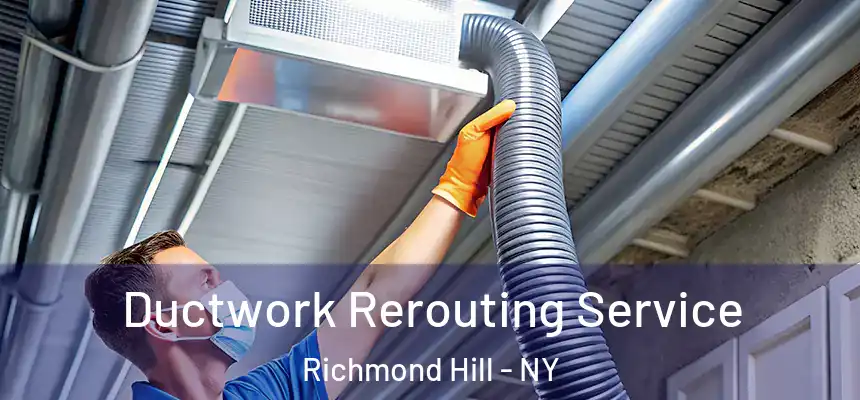  Ductwork Rerouting Service Richmond Hill - NY