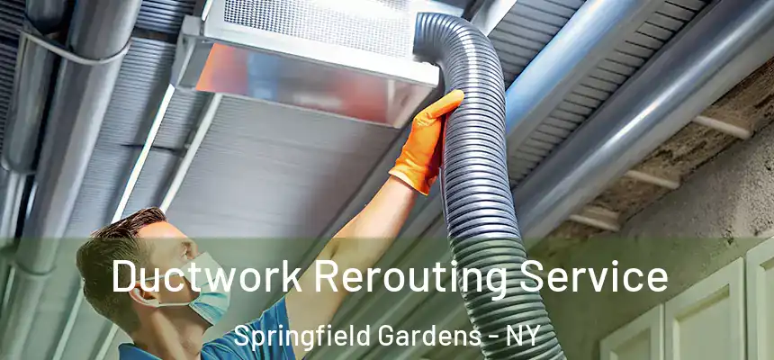  Ductwork Rerouting Service Springfield Gardens - NY
