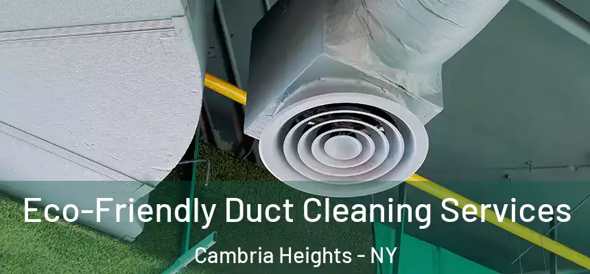 Eco-Friendly Duct Cleaning Services Cambria Heights - NY