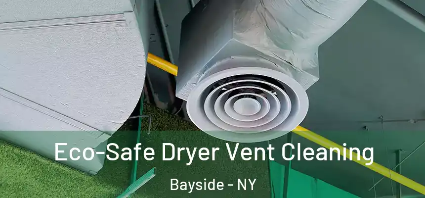  Eco-Safe Dryer Vent Cleaning Bayside - NY